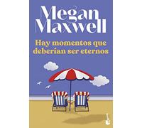 Hay momentos que deberían ser eternos (Biblioteca Megan Maxwell)