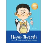 Hayao Miyazaki: A Story of a Little Dreamer Who Captivated the World with Animation | Biography Book for Kids About Perseverance and Growth Mindset (1)