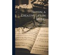 Haydn, a Creative Life in Music