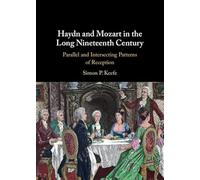 Haydn and Mozart in the Long Nineteenth Century: Parallel and Intersecting Patterns of Reception