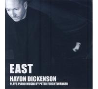 Haydn Dickenson - EAST - Haydn Dickenson plays piano music by Peter Feuchtwanger