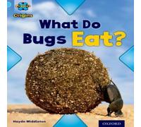 Haydn Middleton Project X Origins: Light Blue Book Band, Oxford Level 4: Bugs: What Do Bugs Eat? Book Haydn Middleton Multicolor