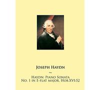 Haydn: Piano Sonata No. 1 in E-flat major, Hob.XVI:52: Volume 1 (Haydn Piano Sonatas)