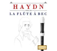Haydn pour la Flûte à bec: 10 pièces faciles pour la Flûte à bec débutant livre
