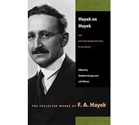 Hayek on Hayek: An Autobiographical Dialogue (Collected Works of F.A. Hayek)