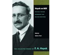 Hayek on Mill: The Mill-Taylor Friendship and Related Writings (Collected Works of F. A. Hayek)