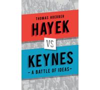Hayek vs Keynes : A Battle of Ideas
