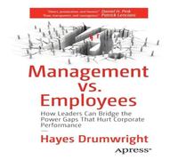 Hayes Drumwright Management vs. Employees : How Leaders Can Bridge the Power Gaps Hayes Drumwright Multicolor
