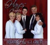 HAYES FAMILY - For His Glory