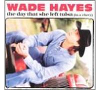 Hayes, Wade - Day That She Left Tulsa / Wichita