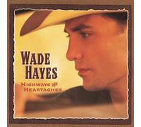 Hayes Wade - Highways & Heartaches