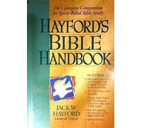 Hayford's Bible Handbook: The Complete Companion for Spirit-Filled Bible Study