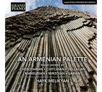 Hayk Melikyan - An Armenian Palette: Piano works by Chebotarian, Chitchian, Dellalian, Mansurian, Mirzoian, Sarian