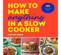 Hayley Dean How to Make Anything in a Slow Cooker Hardback Book Hayley Dean Multicolor