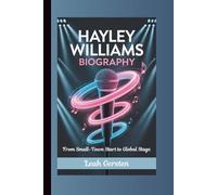 HAYLEY WILLIAMS BIOGRAPHY: From Small-Town Start to Global Stage
