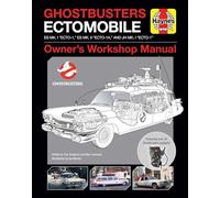Haynes Ghostbusters Ectomobile: ES Mk. 1 "Ecto-1," ES Md. 11 "Ecto-1A," and JH Mk. 1 "Ecto-1", Owner's Workshop Manual (Haynes Manual)