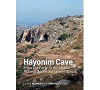 Hayonim Cave: From the Early to the Middle Palaeolithic in the Levant (Israel)