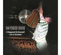 Hayseed Dixie - It Happened So Grassed! Live In Scotland [VINYL]