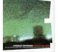Hayward, Charles - Switch On War