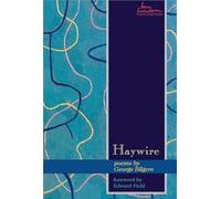 Haywire: Poems by George Bilgere (May Swenson Poetry Awards)
