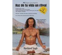 Haz De Tu Vida Un Ritual: Yoga terapéutico, meditación y vida natural para restaurar tu energía vital