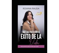 Haz las Paces con el Éxito de la Vida: Y conviértete en la Mujer que estás destinada a ser a través de los Hábitos Estrella