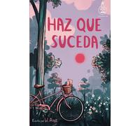 Haz que suceda (Serie Ideas en la casa del árbol. Volumen 10): Novela infantil-juvenil. Lectura de 8-9 a 11-12 años. Literatura Ficción. Libros para niñas y niños. (Spanish Edition)