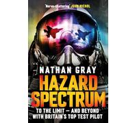 Hazard Spectrum: To The Limit - And Beyond With Britain's Top Test Pilot (Paperback) - Nathan Gray Book