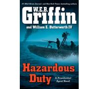 Hazardous Duty (A Presidential Agent Novel) by Griffin, W.E.B., Butterworth IV, William E. (2013) Hardcover