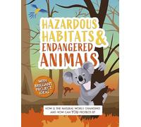 Hazardous Habitats and Endangered Animals: How is the natural world changing, and how can you protect it?: 3 (Earth Action)