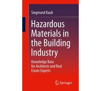 Hazardous materials in the building industry : Knowledge base for architects and real estate experts