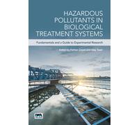 Hazardous Pollutants in Biological Treatment Systems : Fundamentals and a Guide to Experimental Research