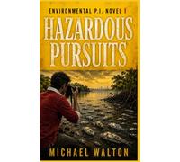 Hazardous Pursuits: Environmental P.I. Novel I