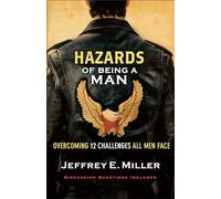Hazards of Being a Man: Overcoming 12 Challenges All Men Face