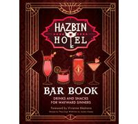 The Hazbin Hotel Bar Book: Drinks and Snacks for Wayward Sinners