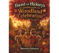 Hazel and Hickory’s Journey to the Woodland Celebration