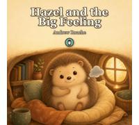 Hazel and the Big Feeling: A gentle picture book about big emotions: 5