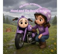 Hazel and The Really Bad Day: A Story About Big Feelings and Changing Plans (Hazel's Adventures)