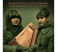 Hazel Dickens & Alice Gerrard - Sing Me Back Home: The DC Tapes, 1965-1969