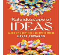 Hazel Edwards Kaleidoscope of Ideas: Hands-On Activities for Gifted Minds Hazel Edwards Multicolor