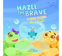 Hazel The Brave: A Little Turtle’s Big Journey