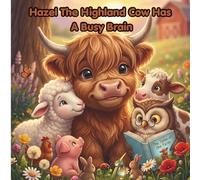 Hazel The Highland Cow Has A Busy Brain: An ADHD Awareness Story for Kids Ages 3-7 About Focus, Emotions, and Self-Acceptance