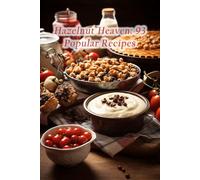 Hazelnut Heaven: 93 Popular Recipes