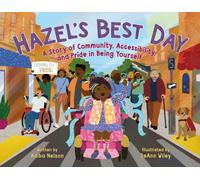 Hazel's Best Day : A Story of Community, Accessibility, and Pride in Being Yourself