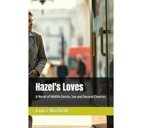 Hazel's Loves: A Novel of Midlife Desire, Sex and Second Chances