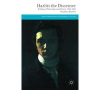 Hazlitt the Dissenter : Religion, Philosophy, and Politics, 1766-1816