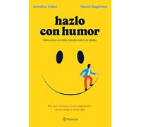 Hazlo Con Humor: Por Qué El Humor Es Un Superpoder En El Trabajo Y En La Vida / Humor, Seriously