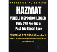 Hazmat Vehicle Inspection Ledger: Daily DVIR Pre-Trip & Post-Trip Report Book: FMCSR 49 CFR 396.11 Compliant Safety Log for Hazardous Materials Transportation | 104 Daily Records