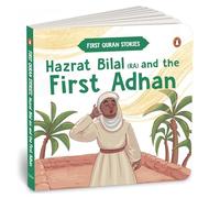 Hazrat Bilal (RA) and the First Adhan: First Quran Stories | An Illustrated Story Book for Kids | Values of Islam and the Holy Quran | Ages 5+ ... (First Quran Stories, Penguin Early Learning)