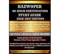 HAZWOPER 40-HOUR CERTIFICATION STUDY GUIDE 2026-2027 EDITION: OSHA-Compliant Exam Prep with 1,200 Practice Questions, Full Answer Key & Rationales, ... Safety, Emergency Response & Hazardous Waste